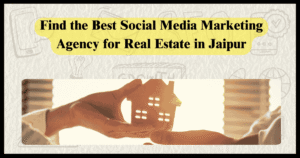  Social Media Marketing Agency for Real Estate in Jaipur