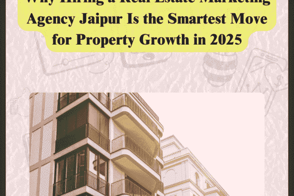 Real Estate Marketing Agency Jaipur for Property Growth in 2025