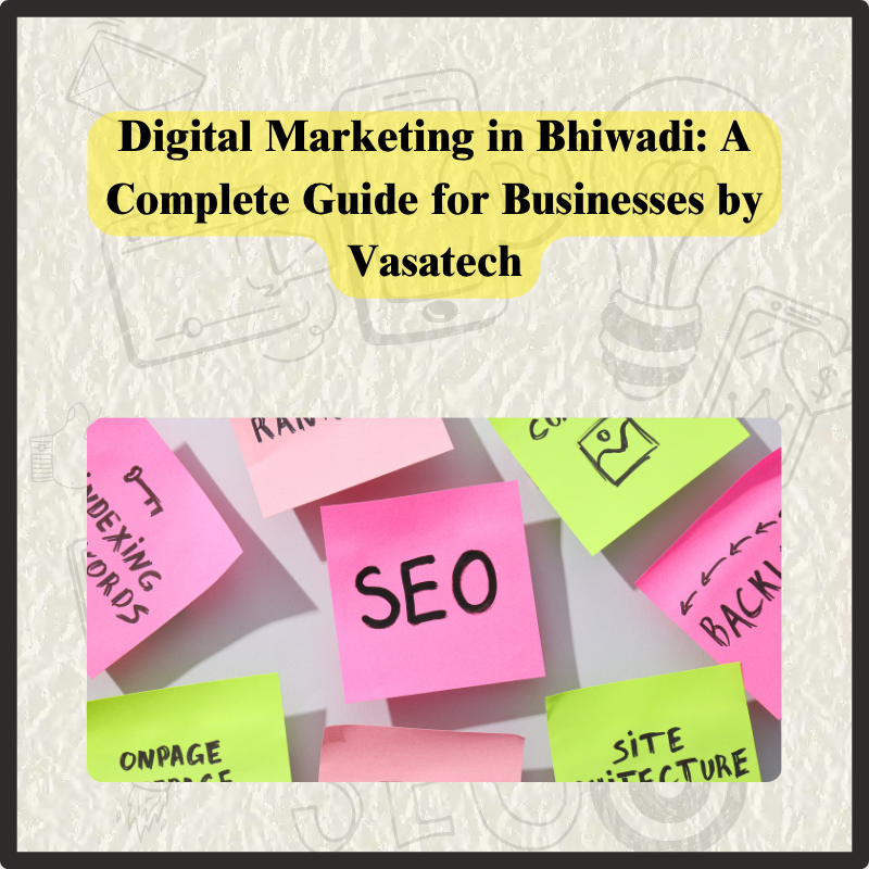 FI Image 27-03 Digital Marketing in Bhiwadi: A Complete Guide for Businesses by Vasatech