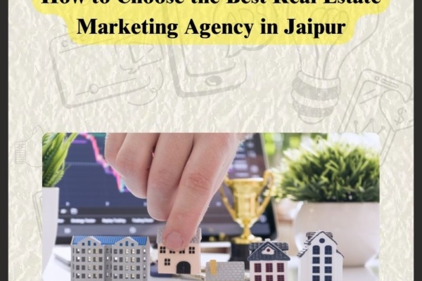How to Choose the Best Real Estate Marketing Agency in Jaipur