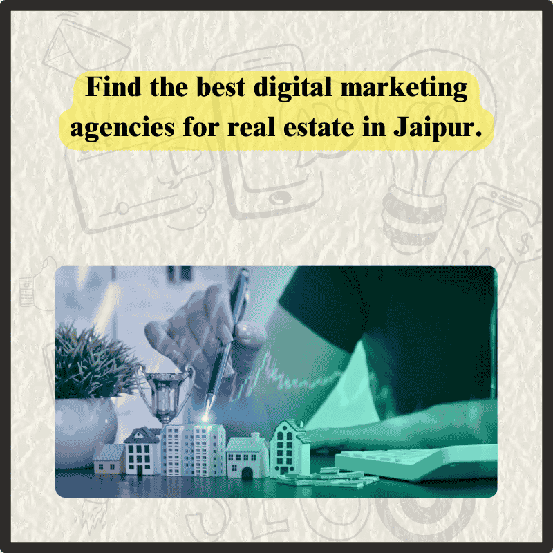 best digital marketing agency for real estate in Jaipur