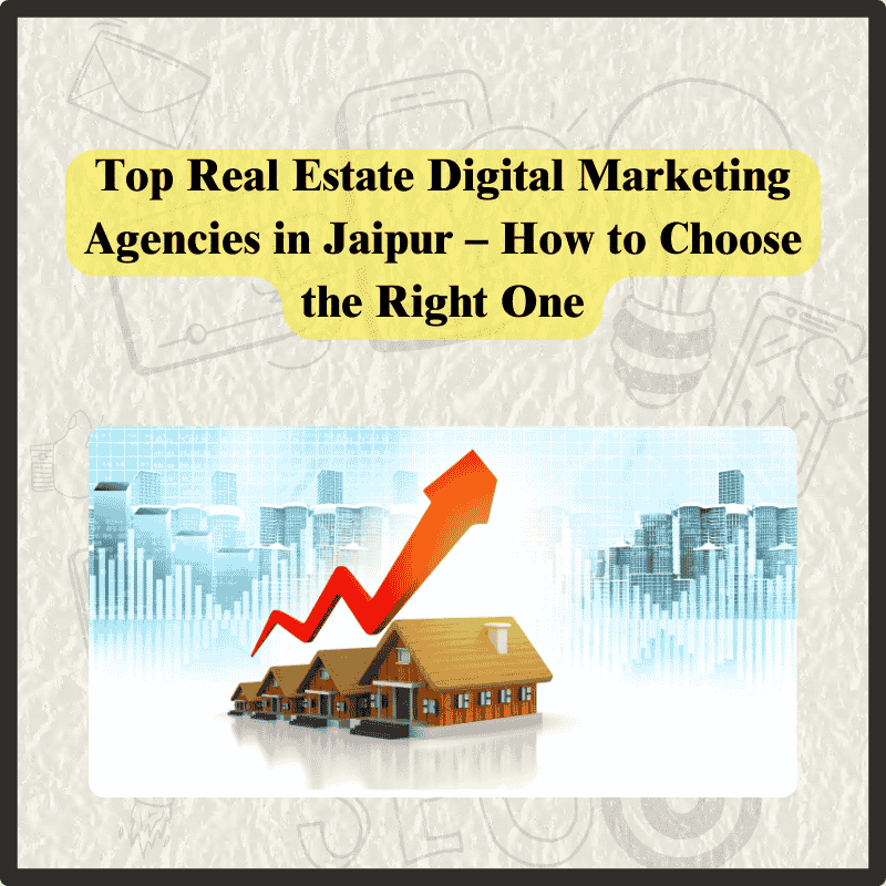 Top real estate digital marketing agencies in Jaipur