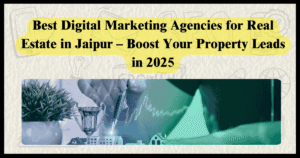 best digital marketing agency for real estate in Jaipur