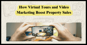 How Virtual Tours and Video Marketing Boost Property Sales