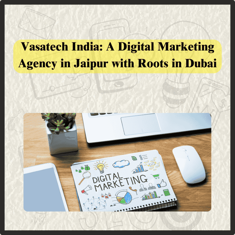 Vasatech India: A Digital Marketing Agency in Jaipur
